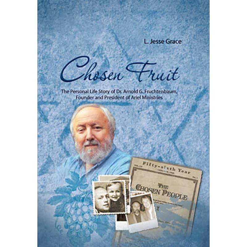 Chosen Fruit: Personal Life Story Of Dr. Arnold Fruchtenbaum, Founder ...